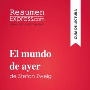 El mundo de ayer de Stefan Zweig (Guía de lectura), ResumenExpress
