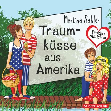 Freche Mädchen: Traumküsse aus Amerika audiobook, Martina Sahler