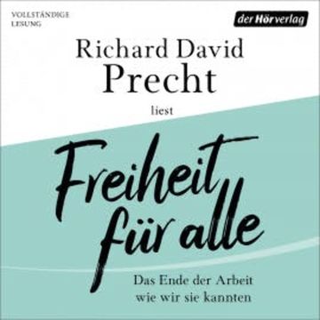 Freiheit für alle audiobook, Richard David Precht