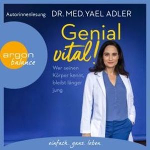 Genial vital! - Wer seinen Körper kennt, bleibt länger jung (Gekürzt), Dr. med. Yael Adler