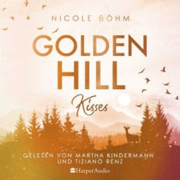 Golden Hill Kisses (ungekürzt) audiobook, Nicole Böhm