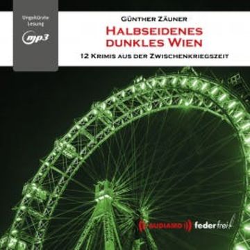 Halbseidenes dunkles Wien audiobook, Günther Zäuner