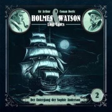 Holmes & Watson Lost Cases, Folge 2: Der Untergang der Sophie Anderson audiobook, Ascan von Bargen