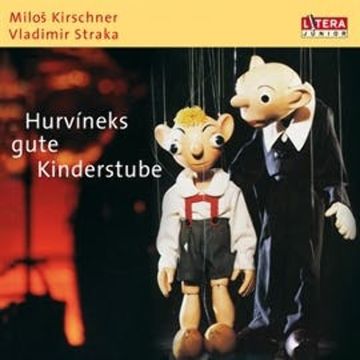 Hurvineks gute Kinderstube audiobook, Miloš Kirschner, Vladimír Straka