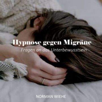 Hypnose gegen Migräne audiobook, Norman Wiehe