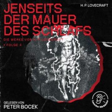Jenseits der Mauer des Schlafs (Die Werke von H. P. Lovecraft, Folge 4) audiobook, H. P. Lovecraft