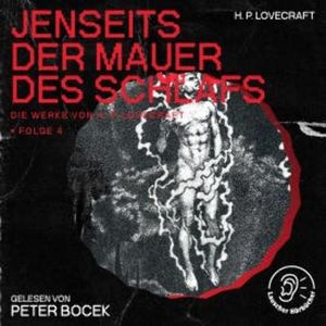 Jenseits der Mauer des Schlafs (Die Werke von H. P. Lovecraft, Folge 4), H. P. Lovecraft