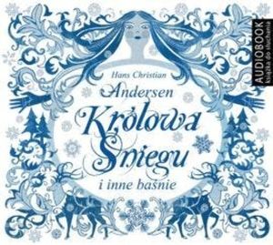 Królowa Śniegu i inne baśnie, Hans Christian Andersen