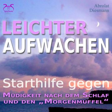 Leichter Aufwachen - Starthilfen gegen Müdigkeit nach dem Schlaf und den Morgenmuffel audiobook, Franziska Diesmann