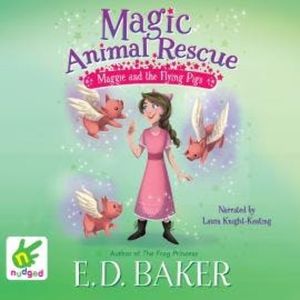 Maggie and the Flying Pigs, E.D. Baker