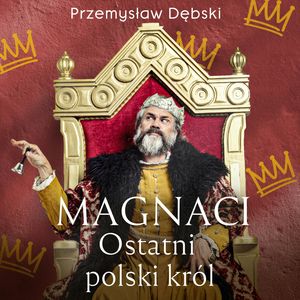Magnaci. Ostatni polski król, Przemysław Dębski