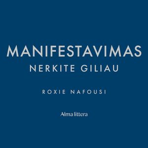 MANIFESTAVIMAS. Nerkite giliau, Roxie Nafousi