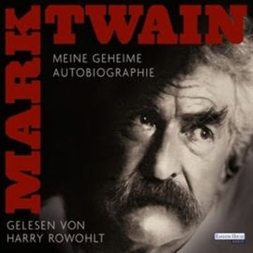 Meine geheime Autobiographie audiobook, Mark Twain