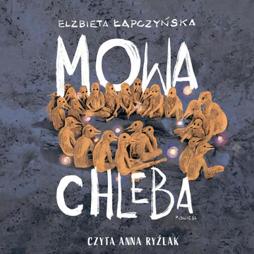 Mowa chleba audiobook, Elżbieta Łapczyńska