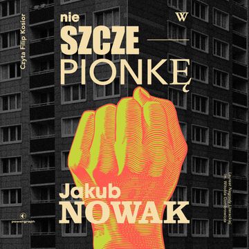 Nie w szczepionkę audiobook, Jakub Nowak