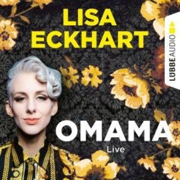 Omama - Live - Lesung aus dem Literaturhaus Leipzig (Gekürzt) audiobook, Lisa Eckhart