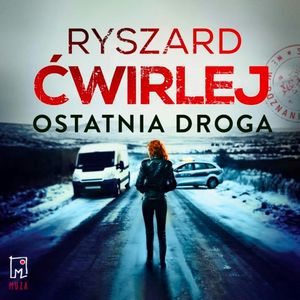 Ostatnia droga, Ryszard Ćwirlej