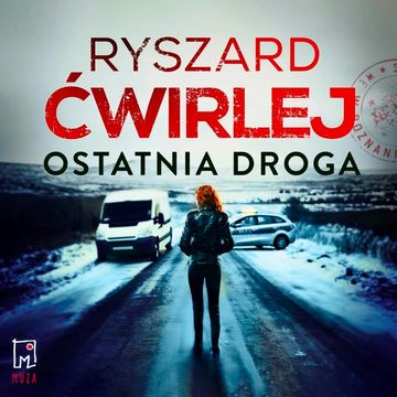 Ostatnia droga, Ryszard Ćwirlej