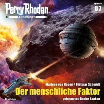 Perry Rhodan Androiden 07: Der menschliche Faktor audiobook, Marlene von Hagen