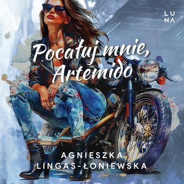 Pocałuj mnie, Artemido audiobook, Agnieszka Lingas-Łoniewska