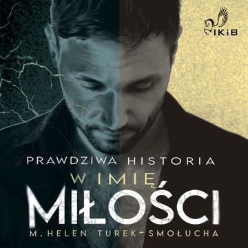 Prawdziwa Historia. W imię miłości audiobook, M. Helen Turek-Smołucha