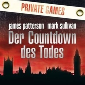 Private Games. Der Countdown des Todes, James Patterson, Mark Sullivan