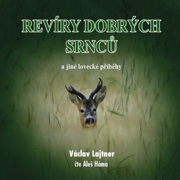 Revíry dobrých srnců a jiné lovecké příběhy audiobook, Ing. Václav Lajtner