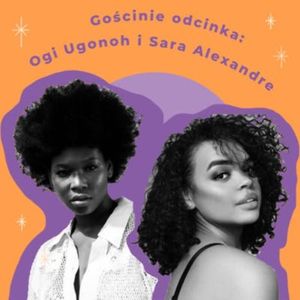 s02e05 Z pierwszej ręki: grubość, czarność i rasizm, Natalia Skoczylas, Urszula Chowaniec