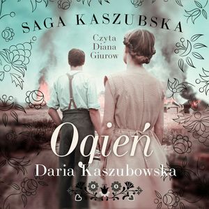 Saga kaszubska t.5. Ogień, Daria Kaszubowska