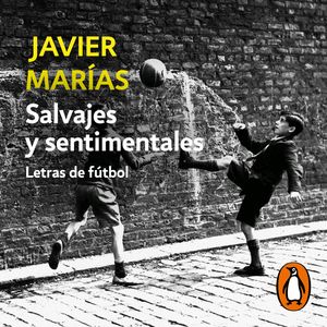 Salvajes y sentimentales, Javier Marías