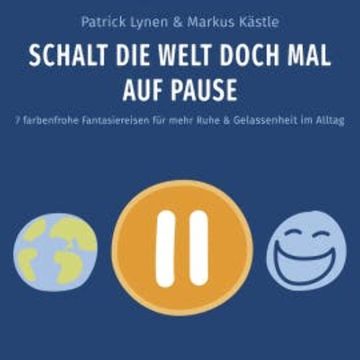 Schalt die Welt doch mal auf Pause audiobook, Patrick Lynen