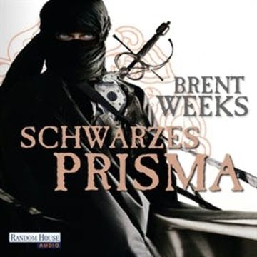 Schwarzes Prisma (Die Licht-Saga 1) audiobook, Brent Weeks