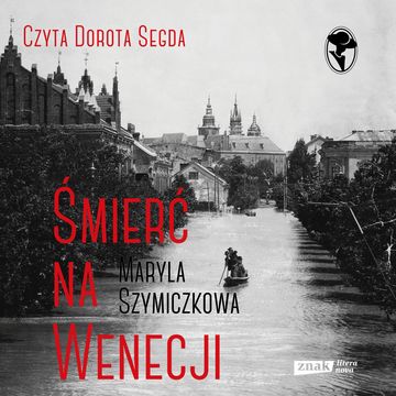 Śmierć na Wenecji. Śledztwa Profesorowej Szczupaczyńskiej audiobook, Jacek Dehnel, Maryla Szymiczkowa, Piotr Tarczyński