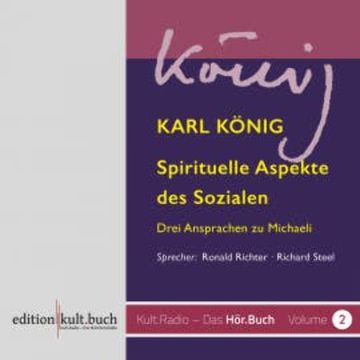 Spirituelle Aspekte des Sozialen - Drei Ansprachen zu Michaeli von Karl König audiobook, Karl König