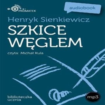 Szkice węglem audiobook, Henryk Sienkiewicz