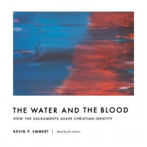 The Water and the Blood, Kevin P. Emmert