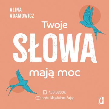 Twoje słowa mają moc audiobook, Alina Adamowicz