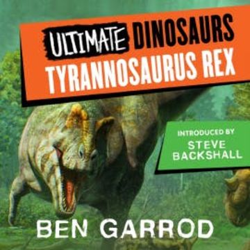 Tyrannosaurus Rex audiobook, Ben Garrod