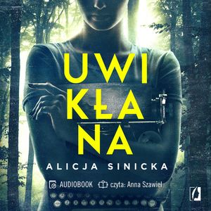 Uwikłana, Alicja Sinicka