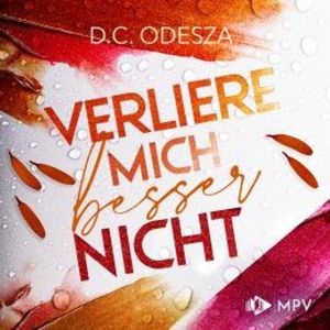 Verliere mich besser nicht - Verliebe dich, Buch 4 (ungekürzt), D. C. Odesza