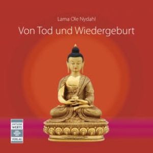 Von Tod und Wiedergeburt - 2. überarbeitete und erweiterte Ausgabe, Ole Nydahl