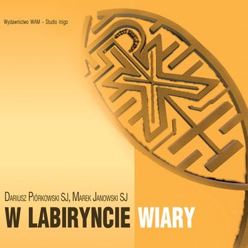W labiryncie wiary audiobook, Dariusz Piórkowski SJ, Marek Janowski SJ