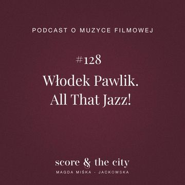Włodek Pawlik. All That Jazz! - SATC #128 audiobook, Magda Miśka-Jackowska