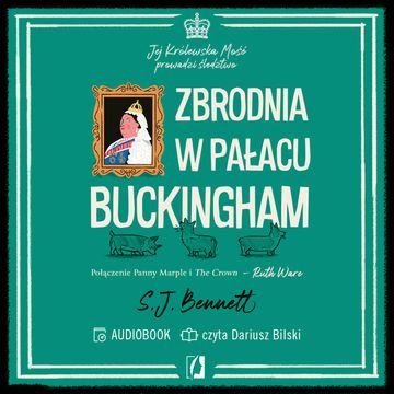 Zbrodnia w pałacu Buckingham. Jej Królewska Mość prowadzi śledztwo. Tom 2, S.J. Bennett