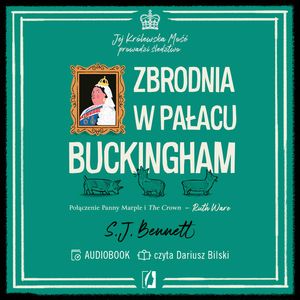 Zbrodnia w pałacu Buckingham. Jej Królewska Mość prowadzi śledztwo. Tom 2, S.J. Bennett