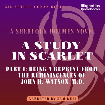 A Study in Scarlet (Part 1: Being a Reprint from the Reminiscences of John H. Watson, M.D.) audiobook, Sir Arthur Conan Doyle