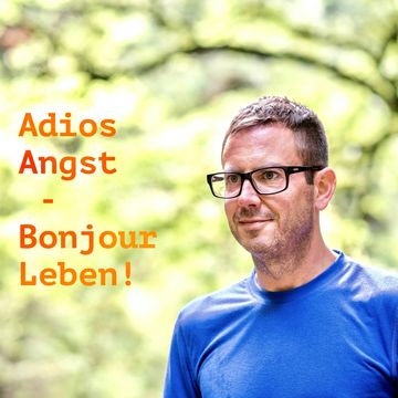 Adios Angst – Bonjour Leben! audiobook, Mischa Miltenberger