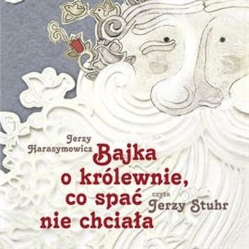 Bajka o królewnie co spać nie chciała audiobook, Jerzy Harasymowicz