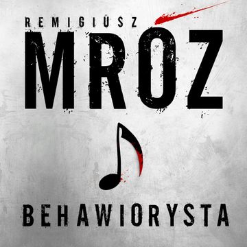 Behawiorysta, Remigiusz Mróz