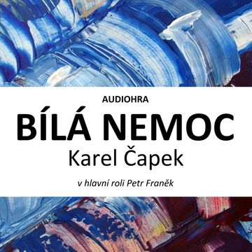 Bílá nemoc audiobook, Karel Čapek